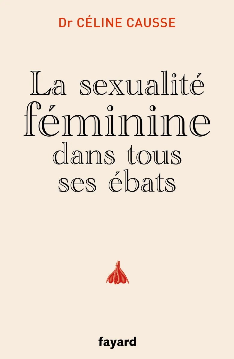 Couverture de l’édition grand format illustrée de La sexualité féminine dans tous ses ébats, Fayard